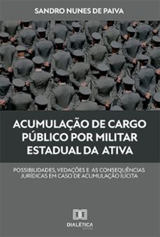 acumulação de cargo público por militar estadual da ativa (ebook)-sandro nunes de paiva-9786525280851