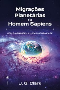 migraçesplanetarias e o homem sapiens (ebook)-j. g. clark-9786525458151