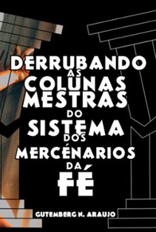 derrubando as colunas mestras do sistema dos mercenarios da fe (ebook)-n. araujo gutemberg-9786526622551
