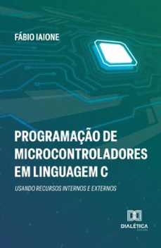programaço de microcontroladores em linguagem c (ebook)-fábio iaione-9786527027751