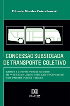 concesso subsidiada de transporte coletivo (ebook)-eduardo mendes zwierzikowski-9786527066651