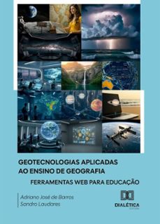geotecnologias aplicadas ao ensino de geografia (ebook)-adriano josé de barros-sandro laudares-9786527076551