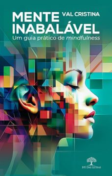 mente inabalavel  um guia pratico de mindfulness (ebook)-val cristina-9786552395351