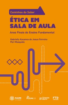 coleço caminhos do saber  etica em sala de aula (ebook)-peri mesquida-gabrielly kauanna de jesus ferreira-9786553850651