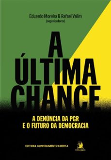 a ultima chance: a denuncia da pgr e o futuro da democracia (ebook)-antonio pedro melchior-‍fernando hideo lacerda-jessé souza-9786553962651