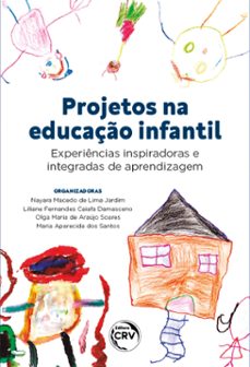 projetos na educaço infantil (ebook)-nayara macedo de lima jardim-liliane fernandes caiafa damasceno-olga maria de araújo soares-9786555786651
