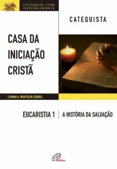 casa da iniciaço crist: eucaristia 1 - catequista (ebook)-leomar a. brustolin-9786558080251