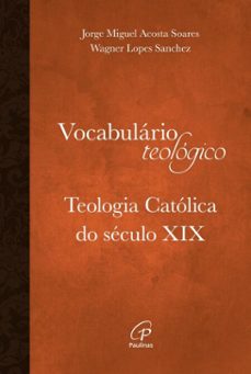 vocabulario teologico: teologia catolica do seculo xix (ebook)-wagner lopes sanchez-jorge miguel acosta-9786558084051