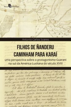 filhos de ñanderu caminham para karai (ebook)-antonio carlos soares-9786558401551