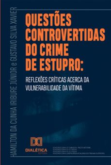 questões controvertidas do crime de estupro (ebook)-hamilton da cunha iribure júnior-gustavo silva xavier-9786558773351