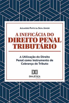 a ineficacia do direito penal tributario (ebook)-aleandro pinto da silva júnior-9786559564651