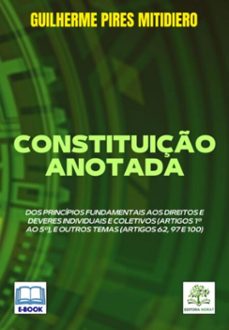 constituiço anotada: dos principios fundamentais aos direitos e deveres individuais e coletivos (artigos 1º ao 5º), e outros temas (artigos 62, 97 e 100) (ebook)-pires mitidiero guilherme-9786586183351