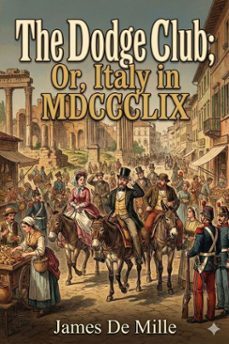 the dodge club; or, italy in mdccclix (ebook)-james de mille-9786726558551