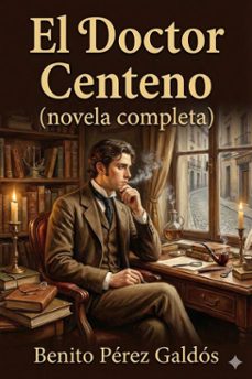 el doctor centeno (novela completa) (ebook)-benito perez galdos-9786726563951