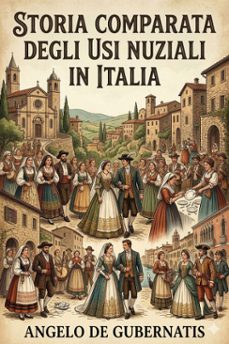 storia comparata degli usi nuziali in italia e presso gli altri popoli indo-europei / seconda edizione riveduta e ampliata dall'autore (ebook)-angelo de gubernatis-9786726572151