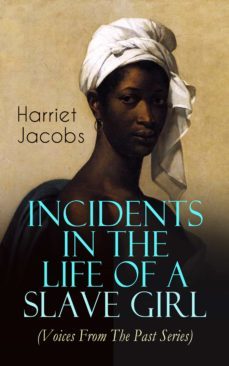 incidents in the life of a slave girl (voices from the past series) (ebook)-harriet jacobs-9788026873051