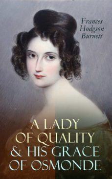 a lady of quality &amp; his grace of osmonde (ebook)-frances hodgson burnett-9788026899051