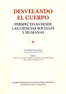 desvelando el cuerpo: perspectivas desde las ciencias sociales y humanas-josep marti-yolanda aixela-9788400089351