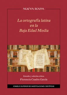 la ortografia latina en la baja edad media-florencia cuadra garcia-9788400103651