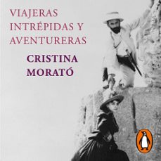 viajeras intrepidas y aventureras (edicion actualizada) (audiolibro)-cristina morato-9788401023651