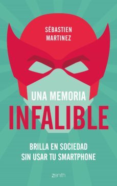 una memoria infalible: brilla en sociedad sin usar tu smartphone-sebastien martinez-9788408180951