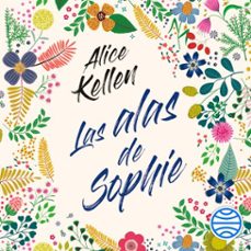 las alas de sophie-alice kellen-9788408238751