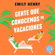 gente que conocemos en vacaciones-emily henry-9788408278351