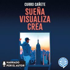 sueña, visualiza, crea-curro cañete-9788408302551