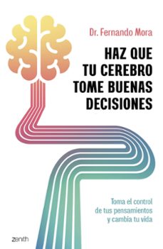haz que tu cerebro tome buenas decisiones-fernando mora-9788408308751