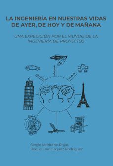 la ingenieria en nuestrasvidas de ayer, de hoy y de mañana-9788409633951