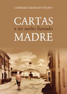 cartas a un sueño llamado madre (ebook)-conrado granado vecino-9788410039551