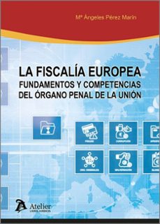 fiscalia europea. fundamentos y competencias del organo pena-9788410174351