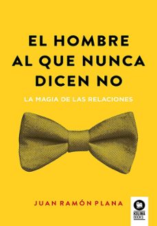 el hombre al que nunca dicen no-juan ramon plana-9788410209251