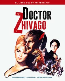 doctor zhivago. el libro del 60 aniversario-luis freijo-victor matellano-thomas baumert-9788410247451