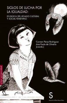 siglos de lucha por la igualdad-carmen maria rodriguez perez-ana paula de oliveira-9788410267251