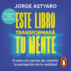 este libro transformara tu mente (audiolibro)-jorge astyaro-9788410467651