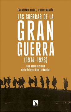 las guerras de la gran guerra (1914-1923)-francisco veiga-pablo martin-9788410676251
