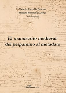 el manuscrito medieval: del pergamino al metadato-antonio carpallo bautista-manuel j. salamanca lopez-9788410700451