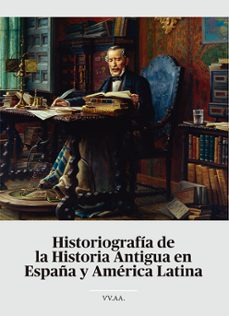 historiografia de la historia antigua en españa y america latina-9788410708051