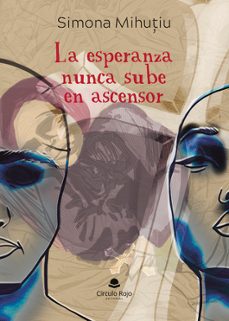 la esperanza nunca sube en ascensor-simona mihutiu-9788410731851