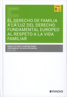 el derecho de familia a la luz del derecho fundamental europeo al respeto a la vida familiar-maria victoria cuartero rubio-9788410852051