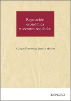 regulacion economica y sectores regulados-carlos fernandez espinar muñoz-9788410854451