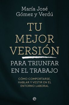 tu mejor version para triunfar en el trabajo (ebook)-maria jose gomez y verdu-9788410942851
