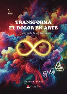 transforma el dolor en arte y despierta tu existencia-pamela khrichef-9788410973251