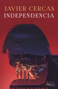 independencia-javier cercas-9788411070751