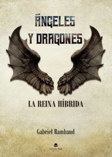 angeles y dragones, la reina hibrida-gabriel rambaud-9788411156851