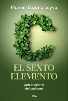 carbono, el sexto elemento-manuel lozano leyva-9788411325851