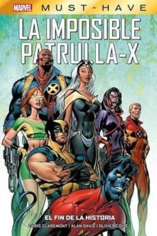 la imposible patrulla-x 1 el fin de la historia must have-chris claremont-9788411502351