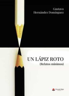 un lápiz roto-gustavo hernandez dominguez-9788411557351