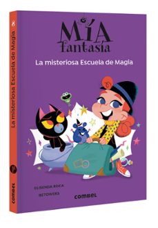 mia fantasia 8. la misteriosa escuela de magia-elisenda roca-9788411582551